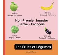 Mon Premier Imagier Serbe-Français, Les Fruits et Légumes: Apprendre le Serbe pour Enfants et Débutants - Livre Bilingue Illustré en Serbe avec Traductions Françaises