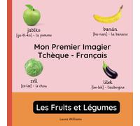 Mon Premier Imagier Tchèque-Français, Les Fruits et Légumes: Apprendre le Tchèque pour Enfants et Débutants - Livre Bilingue Illustré en Tchèque avec Traductions Françaises
