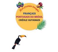 Mon premier imagier trilingue français, portugais du Brésil, guyanais