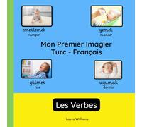 Mon Premier Imagier Turc-Français, Les Verbes: Apprendre le Turc pour Enfants et Débutants - Livre Bilingue Illustré en Turc avec Traductions Françaises