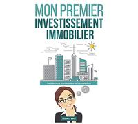 Mon Premier Investissement Immobilier: De débutante à propriétaire de 3 immeubles !
