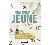 Mon premier jeûne en pratique: Les secrets d'une naturopath pour (bien) vivire son premier jeune