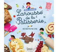 Agnès Besson – Mon premier Larousse de la pâtisserie – Mes recettes pas à pas – Cartonné