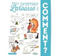Mon Premier Larousse des Comment ? - Laure Cambournac - Larousse - cartonné - Document jeunesse