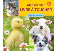 Mon premier livre à toucher - Gentils animaux: 1 à 3 ans