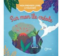 Mon premier livre à toucher Sur mon île créole - Emmanuelle Gonneau - Orphie G.doyen Editions - broché - Album éveil dès la naissance