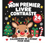 Mon Premier Livre Contraste - Calendrier de l’Avent pour bébé: 24 jours d’images de Noël en noir et blanc pour nouveau-nés afin d’encourager ... et de stimuler la perception visuelle