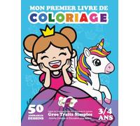 Mon Premier Livre de Coloriage : 50 Adorables Dessins - 3/4 ans.: Cahier de Coloriage Facile avec princesses et licornes | Activité Créative et Éducative pour enfant | Gros Traits Simples.