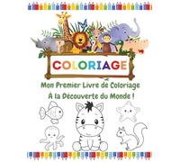 Mon Premier Livre de Coloriage : À la Découverte du Monde !: 70 illustrations joyeuses d’animaux, fruits, légumes et bien plus à découvrir