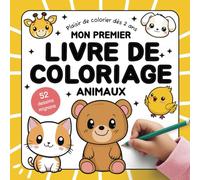 Mon Premier Livre de Coloriage Animaux: 52 Dessins simples et mignons pour les petits artistes I Coloriage d'animaux pour les petits I Livre de ... Animaux pour les enfants de 2 à 5 ans