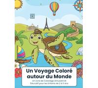 Mon Premier Livre de Coloriage Autour du Monde: Drapeaux, Animaux et Monuments Simples pour les Tout-Petits de 2 à 6 Ans : Voyage, Apprends et Colorie les Monuments du Monde et les Drapeaux Nationaux