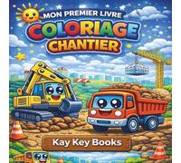 Mon Premier Livre de Coloriage Chantier: Camions, Pelleteuses et Engins pour Enfants