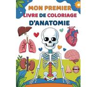Mon premier livre de coloriage d'anatomie: pour les enfants,Un voyage ludique à l’intérieur du corps humain,colorie, découvre, apprends