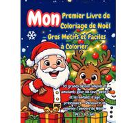 Mon Premier Livre de Coloriage de Noël - Gros Motifs et Faciles à Colorier: 30 grands dessins simples et amusants pour les tout-petits et les enfants ... et colorier l’univers de Noël - Dès 3 à 5 ans