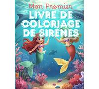Mon Premier Livre de Coloriage de Sirènes - Plus de 40 dessins magiques de l’océan pour les enfants de 3 ans et plus: Dessins amusants et adorables de ... - Un cadeau parfait pour les petits artistes