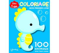 Mon Premier Livre de Coloriage Dès 1 An: 100 Animaux Mignons à Colorier avec Leurs Noms. Mon Gros Livre de Coloriage, Gros Contour et Facile pour Enfants de 1 An, 18 Mois, 2, 3 et 4 Ans