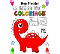 Mon Premier Livre de Coloriage Dès 1 an: 50 Dessins Uniques et Simples à Colorier pour Filles et Garçons de 1 à 4 ans | Dinosaure Livre de Coloriage pour enfants et Bébés à Partir de 12 mois