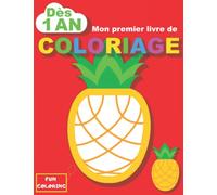 Mon premier livre de coloriage dès 1 an: Cahier de coloriage à bord épais pour bébé : Nos amis les fruits