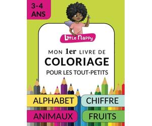 Mon premier livre de coloriage et dessin pour les tout-petits à partir de 3 ans - Alphabet, chiffre, animaux, fruits - Apprenez à colorier et dessiner ... et CP - Little Nappy: Collection Little Nappy
