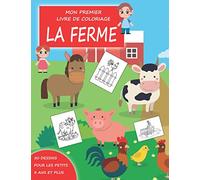 Mon premier livre de coloriage la ferme 50 dessins pour les petits 3 ans et plus: Commencer le coloriage pour les enfants dessins sur la ferme animaux tracteurs fermier grand format