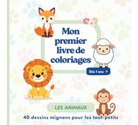 Mon premier livre de coloriage - Les animaux: 40 dessins simples et amusants | Dès 1 an | Un dessin par page