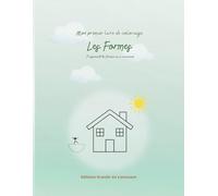 Mon premier livre de coloriage - Les formes: J'apprends les formes en m'amusant