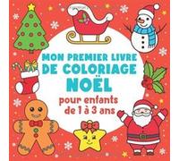 Mon Premier Livre de Coloriage Noël 1-3 Ans - Cahier à bords épais, idée cadeau tout-petits