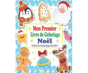 Mon Premier Livre de Coloriage Noël: Livre De Noël Pour Les Filles Et Les Garçons | Un Excellent Cadeau Petit Enfant Noel | Livres à Colorier Pour Les ... Pour Bébé 2-4, 5-6 Ans | Joyeux Saint Nicolas