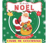 Mon Premier Livre De Coloriage Noël Pour Enfants 1-3 Ans: Livre de coloriage pour filles et garçons. Un excellent cadeau pour les enfants d'âge préscolaire et les écoliers. Pour Enfants 2-4, 5-6 ans.