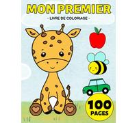 Mon Premier Livre de Coloriage Pour Enfant dès 1 An: 100 les Choses de Tous les Jours et Animaux Cahier Сoloriage Pour les Enfants et Bébés (Filles et ... Cheval, Vêtements, Chien, Camion, Chat)