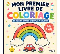 Mon Premier Livre de Coloriage pour les Tout-Petits - Vol. 2: 50 nouveaux dessins grands et simples à colorier dès 1 an | Animaux, véhicules, objets et nouvelles découvertes