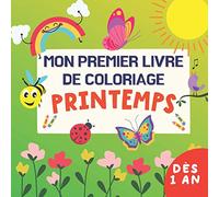 Mon Premier Livre De Coloriage Printemps- - Dès 1 An: Dessins Faciles Avec De Gros Contours - Des fleurs, Papillons, Animaux Et Bien D'autres | IDée Cadeau Pour Les Enfants De 1 à 4 Ans