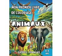 Mon Premier Livre de Coloriage Suédois - Français | Animaux: Livre de Coloriage Bilingue avec Traductions Françaises pour Enfants de 4 à 8 ans | ... Suédois | Cadeau idéal pour filles et garçons