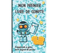 Mon premier livre de compte: 50 pages pour apprendre à gérer mon argent de poche sans vider ma tirelire
