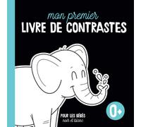 Mon premier livre de contrastes • blanc et noir: pour les bébés - selon l'enseignement de Maria Montessori - développé avec des pédagogues -