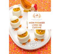 Mon premier livre de cuisine – Recettes pour cuistots en herbe (avec ou sans adulte)