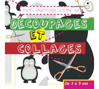 Mon premier livre de découpages et collages !: de 3 à 5 ans