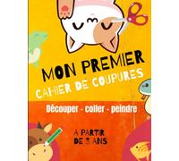 Mon premier livre de découpe pour les enfants à partir de 3 ans : livre de bricolage - découpage, collage & peinture pour filles et garçons - apprentissage de la découpe au ciseau licence :