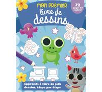 Mon premier livre de dessins: J’apprends à dessiner étape par étape