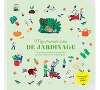 Mon premier livre de jardinage: Un guide pratique pour planter, cultiver, découvrir et fabriquer !