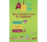 Mon Premier livre de L'alphabet: Apprendre, Tracer et Coloriage
