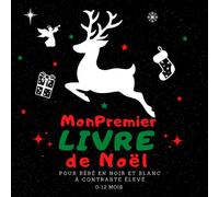 Mon Premier Livre de Noël pour Bébé en Noir et Blanc à Contraste Élevé: Livres de Formes Simples pour les Nouveau-nés de 0 à 12 Mois avec de Grandes ... Education Sensorielle pour les Petits Enfants