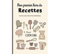 Mon premier livre de recettes: carnet de recette à compléter pour enfants et adolescents