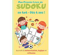 Mon Premier Livre de Sudoku en 4x4 Dès 4 Ans: J’Apprends les Chiffres et les Symboles avec +200 Grilles 3 Niveaux: Très Facile à Moyen | Développe la Logique et la Réflexion | Sport Cérébral