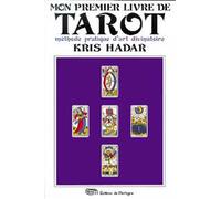 Mon premier livre de tarot - Méthode pratique d'art divinatoire - Kris Hadar - Mortagne Eds - Livre