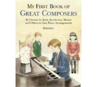 Mon premier livre des grands compositeurs : 26 thèmes de Bach, Beethoven, Mozart et autres dans des arrangements faciles pour piano