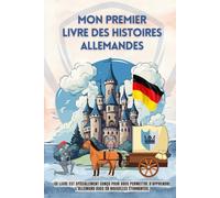 Mon premier livre des histoires allemandes: Ce livre est spécialement conçu pour vous permettre d'apprendre l'allemand avec 28 nouvelles étonnantes, ... pour enfants, l'allemand pour les débutants