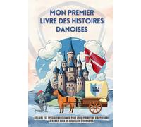 Mon premier livre des histoires danoises: Ce livre est spécialement conçu pour vous permettre d'apprendre le danois avec 28 nouvelles étonnantes, ... pour enfants, le danois pour les débutants