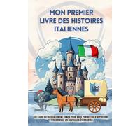 Mon premier livre des histoires italiennes: Ce livre est spécialement conçu pour vous permettre d'apprendre l’italien avec 28 nouvelles étonnantes, ... pour enfants, l’italien pour les débutants