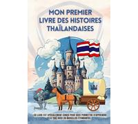 Mon premier livre des histoires thaïlandaises: Ce livre est spécialement conçu pour vous permettre d'apprendre le thaï avec 28 nouvelles étonnantes, ... thaï pour enfants, le thaï pour les débutants
